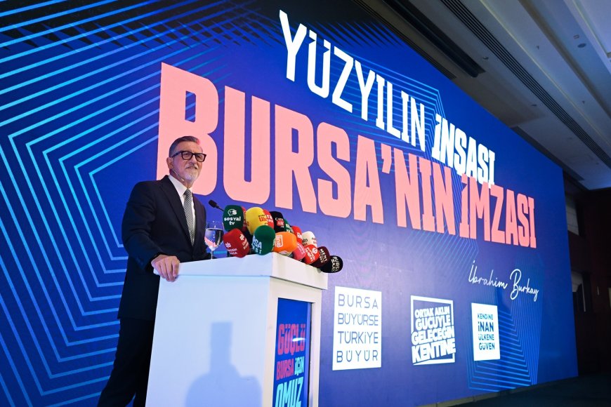 BTSO Başkanı Burkay, Bursa Ekonomisi İçin Tarihi Projeler Açıkladı