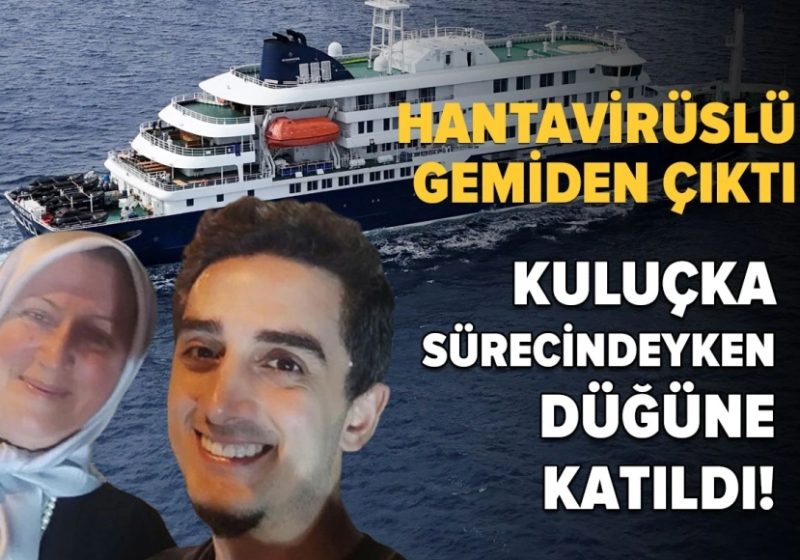 Ruhi Çenet hantavirüslü gemiden çıktı, kuluçka sürecindeyken düğüne katıldı!